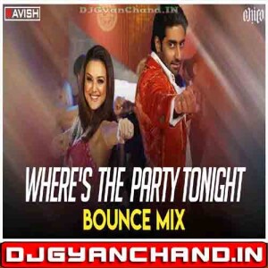 Where is The Party Tonight - Kal Ho Na Ho - Bounce Mix DJ Ravish x DJ Chico